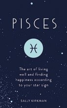 Cover art for Pisces: The Art of Living Well and Finding Happiness According to Your Star Sign