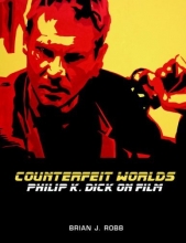 Cover art for Counterfeit Worlds: Philip K. Dick on Film
