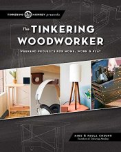Cover art for The Tinkering Woodworker: Weekend Projects for Work, Home & Play