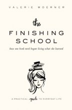 Cover art for The Finishing School: How One Book Nerd Began Living What She Learned