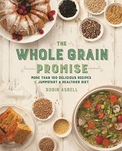 Cover art for The Whole Grain Promise: More Than 100 Recipes to Jumpstart a Healthier Diet