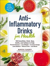 Cover art for Anti-Inflammatory Drinks for Health: 100 Smoothies, Shots, Teas, Broths, and Seltzers to Help Prevent Disease, Lose Weight, Increase Energy, Look Radiant, Reduce Pain, and More! (For Health Series)