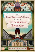 Cover art for The Time Traveler's Guide to Elizabethan England