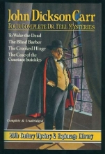 Cover art for Four Complete Dr. Fell Mysteries: To Wake the Dead / The Blind Barber / The Crooked Hinge / The Case of the Constant Suicides