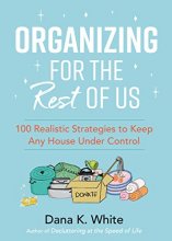 Cover art for Organizing for the Rest of Us: 100 Realistic Strategies to Keep Any House Under Control