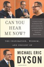 Cover art for Can You Hear Me Now?: The Inspiration, Wisdom, and Insight of Michael Eric Dyson