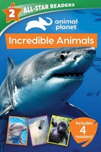 Cover art for Animal Planet: Incredible Animals 4-Book Reader Bind-up Level 2 (Animal Planet Leveled Readers)