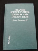 Cover art for Japanese Science Fiction, Fantasy and Horror Films: A Critical Analysis of 103 Features Released in the United States, 1950-1992