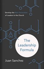 Cover art for The Leadership Formula: Develop the Next Generation of Leaders in the Church