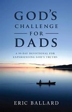 Cover art for God's Challenge for Dads: A 90-Day Devotional Experiencing God's Truths