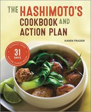 Cover art for The Hashimoto's Cookbook and Action Plan: 31 Days to Eliminate Toxins and Restore Thyroid Health Through Diet