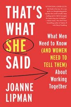 Cover art for That's What She Said: What Men Need to Know (and Women Need to Tell Them) About Working Together