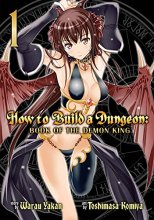 Cover art for How to Build a Dungeon: Book of the Demon King Vol. 1