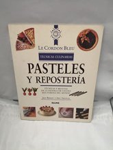 Cover art for Pasteles y repostería: Técnicas y recetas de la escuela de cocina más famosa del mundo (Le Cordon Bleu técnicas culinarias series)