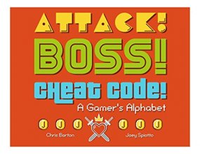 Cover art for Attack! Boss! Cheat Code!: A Gamer's Alphabet