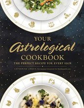 Cover art for Your Astrological Cookbook: The Perfect Recipe for Every Sign