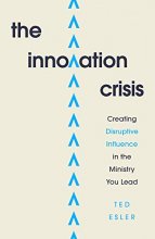 Cover art for The Innovation Crisis: Creating Disruptive Influence in the Ministry You Lead