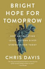 Cover art for Bright Hope for Tomorrow: How Anticipating Jesus’ Return Gives Strength for Today