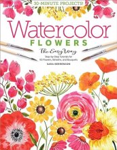 Cover art for Watercolor the Easy Way Flowers: Step-by-Step Tutorials for 50 Flowers, Wreaths, and Bouquets (Watercolor the Easy Way, 2)