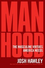 Cover art for Manhood: The Masculine Virtues America Needs