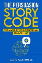 Cover art for The Persuasion Story Code: The Magic of Conversational Storytelling