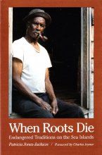 Cover art for When Roots Die: Endangered Traditions on the Sea Islands