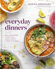 Cover art for Everyday Dinners: Real-Life Recipes to Set Your Family Up for a Week of Success: A Cookbook