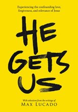 Cover art for He Gets Us: Experiencing the confounding love, forgiveness, and relevance of Jesus