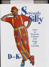 Cover art for Seriously Silly: How to Entertain Children with Magic and Comedy