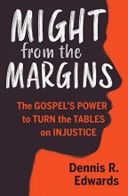 Cover art for Might from the Margins: The Gospel's Power to Turn the Tables on Injustice