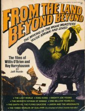 Cover art for From the Land Beyond Beyond: The films of Willis O'Brien and Ray Harryhausen (A Berkley Windhover book)