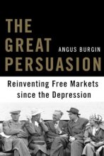 Cover art for The Great Persuasion: Reinventing Free Markets since the Depression