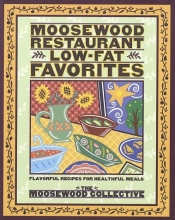 Cover art for Moosewood Restaurant Low-Fat Favorites: Flavorful Recipes for Healthful Meals