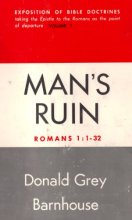Cover art for Man's Ruin: Romans 1:1-32 (Exposition of Bible Doctrines, Taking the Epistle to the Romans as the Point of Departure, Volume 1)