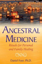 Cover art for Ancestral Medicine: Rituals for Personal and Family Healing