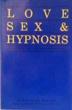 Cover art for Love, Sex and Hypnosis: Secrets of Psychotherapy