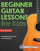 Cover art for Beginner Guitar Lessons for Kids Book: with Online Video and Audio Access