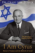 Cover art for I Am Cyrus: Harry S. Truman and the Rebirth of Israel