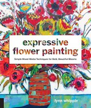 Cover art for Expressive Flower Painting: Simple Mixed Media Techniques for Bold Beautiful Blooms