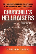 Cover art for Churchill's Hellraisers: The Thrilling Secret WW2 Mission to Storm a Forbidden Nazi Fortress