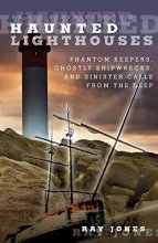 Cover art for Haunted Lighthouses: Phantom Keepers, Ghostly Shipwrecks, And Sinister Calls From The Deep