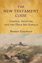 Cover art for The New Testament Code: Gospels, Apostles and the Dead Sea Scrolls