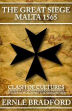 Cover art for The Great Siege, Malta 1565: Clash of Cultures: Christian Knights Defend Western Civilization Against the Moslem Tide