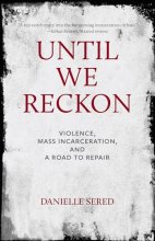 Cover art for Until We Reckon: Violence, Mass Incarceration, and a Road to Repair