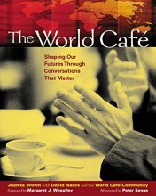 Cover art for The World Café: Shaping Our Futures Through Conversations That Matter