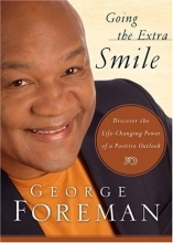 Cover art for Going the Extra Smile: Discovering the Life-Changing Power of a Positive Outlook