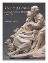 Cover art for The Art of Ceramics: European Ceramic Design 1500-1830