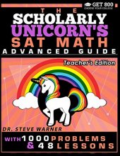 Cover art for The Scholarly Unicorn's SAT Math Advanced Guide with 1000 Problems and 48 Lessons: Teacher's Edition