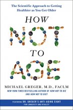 Cover art for How Not to Age: The Scientific Approach to Getting Healthier as You Get Older