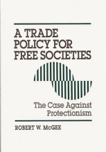Cover art for A Trade Policy for Free Societies: The Case Against Protectionism